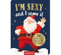 I'm sexy and I snow it: 24 humorvolle Sprüche für den Advent