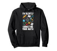 I'M SILENTLY CORRECTING YOUR MATH Felpa con Cappuccio