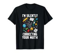 I'M SILENTLY CORRECTING YOUR MATH Maglietta
