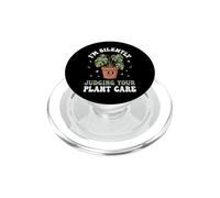 I'm Silently Judging Your Plant Care PopSockets PopGrip per MagSafe