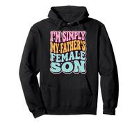 I'm Simply My Father's Female Son Felpa con Cappuccio