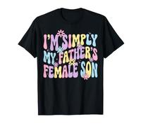 I'm Simply My Father's Female Son Maglietta