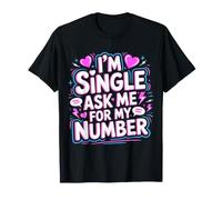I'm Single Ask Me for My Number Incontri civettuoli - Maglietta