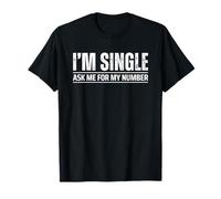 I'm Single Ask Me For My Number Maglietta