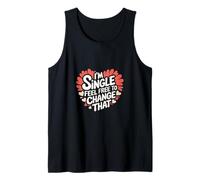 I'm Single Feel Free To Change That Relazione |---- Canotta
