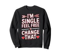 I'm Single Feel Free To Change That Relazione Felpa