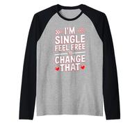 I'm Single Feel Free To Change That Relazione Maglia con Maniche Raglan