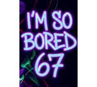 I'm So Bored! 6 7 Teen Notebook | Great Six Seven Gift for Christmas, Stocking Stuffers, Fun for Teens and Tweens: A Funny 67 Sketchbook for Students ... Bored | 120 Lined Pages with Doodles