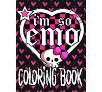 I'm So Emo Coloring Book: Emo Aesthetic Colouring Book For Adults, Teens, Emo Girls or Elder Emo - Emos Forever Pink Skull 2000s Punk Goth - Y2K Millenial 00s Nostalgia Gifts