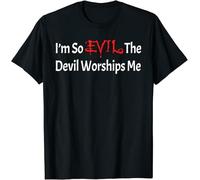 I'm So Evil The Devil Worships Me - Funny Devil T-Shirt Black XL