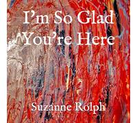 I'm So Glad You're Here