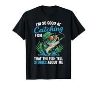 I'm So Good At Catching Fish Funny Saying Citazione Love Fishing Maglietta