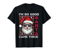 I'm So Good Santa Came Twice | Buon Natale | Capodanno Maglietta