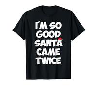 I'm So Good Santa Came Twice Funny Santa Christmas Pajama Maglietta