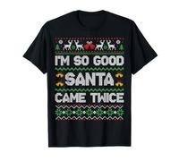I'm So Good Santa Came Twice Funny Ugly Christmas Humor Xmas Maglietta