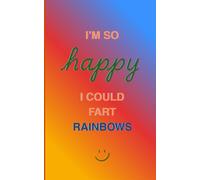 I'm so Happy I could fart Rainbows (orange/blue)