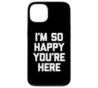 "I'm so happy you're here", divertente detto sarcastico novità Custodia per iPhone 13