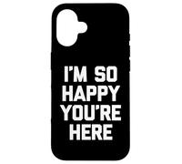 "I'm so happy you're here", divertente detto sarcastico novità Custodia per iPhone 16