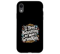 I'm So Tired Of Babysitting My Mom's Grandkids ----- Custodia per iPhone XR