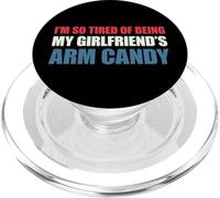 I'm so tired of being my girlfriend's arm candy PopSockets PopGrip per MagSafe