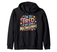 I'm So Tired of Not Being A Multimillionaire - Felpa con Cappuccio