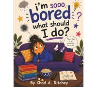 I'm Sooo Bored! What Should I Do?