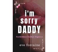 I'M SORRY DADDY: A Forbidden Daddy Stepfather Age-gap Off Limits Spicy Romance