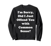 I'm Sorry Did I Just Offend You With Common Sense Felpa