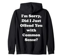 I'm Sorry Did I Just Offend You With Common Sense Felpa con Cappuccio