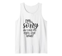 I'm Sorry Did I Roll My Eyes out Forte Divertente Canotta