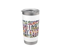 I'm Sorry Did I Roll My Eyes Out Loud Bicchiere termico in acciaio inox doppia parete