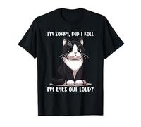 I'm Sorry Did I Roll My Eyes Out Loud? Divertente Smoking Cat Maglietta