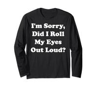 I'm Sorry Did I Roll My Eyes Out Loud Funny Saying Maglia a Manica