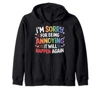 I'm Sorry for Being Annoying It Will Happen Again - Felpa con Cappuccio