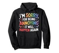 I'm Sorry for Being Annoying It Will Happen Again - Felpa con Cappuccio
