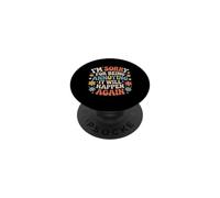 I'm Sorry For Being Annoying It Will Happen Again - PopSockets PopGrip Adesivo