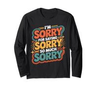 I'm Sorry for Saying Sorry So Much Sorry - Maglia a Manica