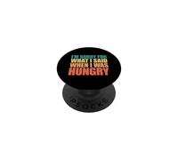 I'm Sorry For What I Said When I Was Hungry PopSockets PopGrip Adesivo