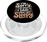 I'm Sorry For What I Said When I Was Sleepy - PopSockets PopGrip per MagSafe