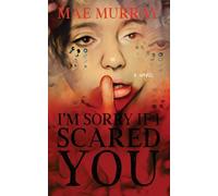 I'm Sorry If I Scared You