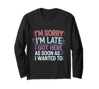 I'm Sorry I'm Late I Got Here As Soon As I Wanted To ---- Maglia a Manica