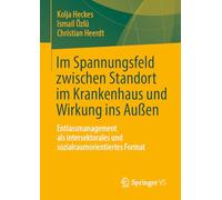 Im Spannungsfeld zwischen Standort im Krankenhaus und Wirkung ins Außen: Entlassmanagement als intersektorales und sozialraumorientiertes Format