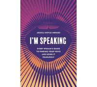 I'm Speaking: Every Woman's Guide to Finding Your Voice and Using It Fearlessly