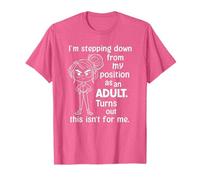 I'm Stepping Down from My Position as an Adult Funny Maglietta