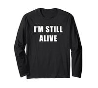 I'm Still Alive - Funny Response to How Are You Doing Maglia a Manica