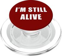 I'm Still Alive - Funny Response to "How Are You Doing" PopSockets PopGrip per MagSafe