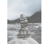 I'm Still Here- Your Day, Your Way