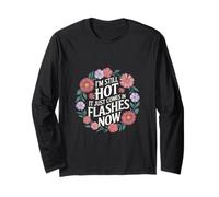 I'm Still Hot It Just Comes In Flashes Now |- Maglia a Manica