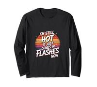 I'm Still Hot It Just Comes In Flashes Now --- Maglia a Manica