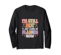 I'm Still Hot It Just Comes In Flashes Now -------- Maglia a Manica